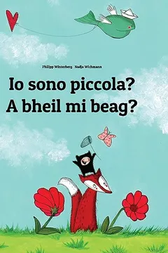 Livro IO Sono Piccola? a Bheil Mi Beag?: Libro Illustrato Per Bambini: Italiano-Gaelico Scozzese (Edizione Bilingue) - Resumo, Resenha, PDF, etc.