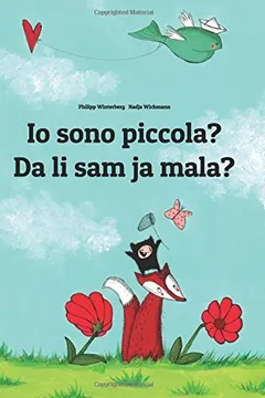 Livro IO Sono Piccola? Da Li Sam Ja Mala?: Libro Illustrato Per Bambini: Italiano-Montenegrino (Edizione Bilingue) - Resumo, Resenha, PDF, etc.