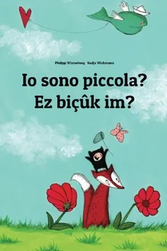 Livro IO Sono Piccola? EZ Bicuk Im?: Libro Illustrato Per Bambini: Italiano-Curdo (Edizione Bilingue) - Resumo, Resenha, PDF, etc.