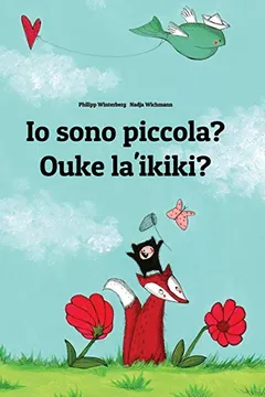 Livro IO Sono Piccola? Ouke La'ikiki?: Libro Illustrato Per Bambini: Italiano-Samoano (Edizione Bilingue) - Resumo, Resenha, PDF, etc.