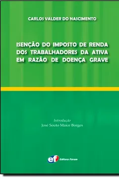 Livro Isenção do Imposto de Renda dos Trabalhadores da Ativa em Razão de Doença Grave - Resumo, Resenha, PDF, etc.