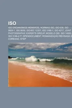 Livro ISO: ISO Organismos Membros, Normas ISO, ISO 639, ISO 8859-1, ISO 9000, Isoiec 12207, ISO 3166-1, ISO 4217, Joint Photograp - Resumo, Resenha, PDF, etc.