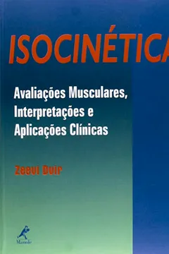 Livro Isocinética. Avaliações Musculares, Interpretações e Aplicações Clínicas - Resumo, Resenha, PDF, etc.