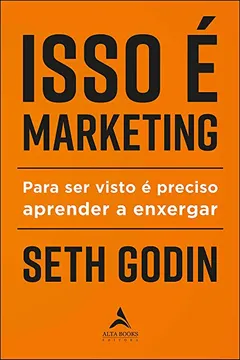 Livro Isso É Marketing - Para Ser Visto É Preciso Aprender A Enxergar - Resumo, Resenha, PDF, etc.