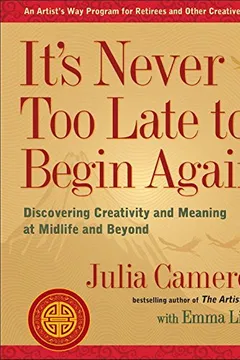 Livro It's Never Too Late to Begin Again: Discovering Creativity and Meaning at Midlife and Beyond - Resumo, Resenha, PDF, etc.