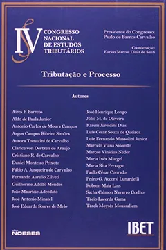 Livro IV Congresso Nacional de Estudos Tributários. Tributação e Processo - Resumo, Resenha, PDF, etc.