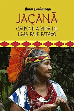 Livro JAÇANÃ: CAUSOS E A VIDA DE UMA PAJÉ PATAXÓ - Resumo, Resenha, PDF, etc.