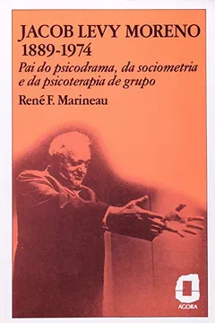 Livro Jacob Levy Moreno. 1889-1974 - Resumo, Resenha, PDF, etc.