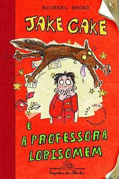 Livro Jake Cake E A Professora Lobisomem - Resumo, Resenha, PDF, etc.