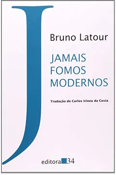 Livro Jamais Fomos Modernos - Resumo, Resenha, PDF, etc.