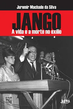 Livro Jango. A Vida E A Morte No Exílio - Resumo, Resenha, PDF, etc.