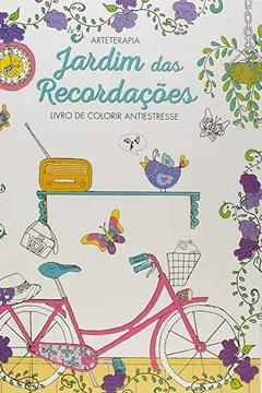 Livro Jardim Das Recordaçoes - Livro De Colorir Antiestresse - Resumo, Resenha, PDF, etc.