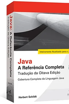 Livro Java. A Referência Completa - Resumo, Resenha, PDF, etc.