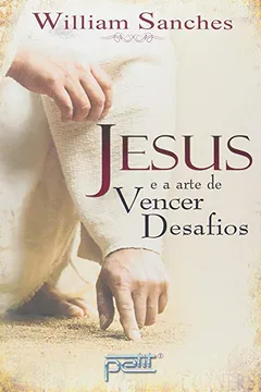 Livro Jesus e a Arte de Vencer Desafios - Resumo, Resenha, PDF, etc.