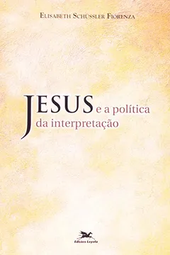 Livro Jesus E A Política Da Interpretação - Resumo, Resenha, PDF, etc.