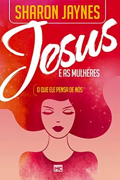 Livro Jesus e as Mulheres. O que Ele Pensa de Nós - Resumo, Resenha, PDF, etc.