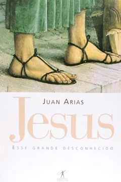 Livro Jesus, Esse Grande Desconhecido - Resumo, Resenha, PDF, etc.