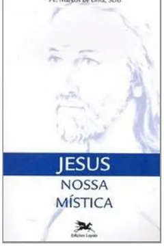 Livro Jesus. Nossa Mística - Resumo, Resenha, PDF, etc.