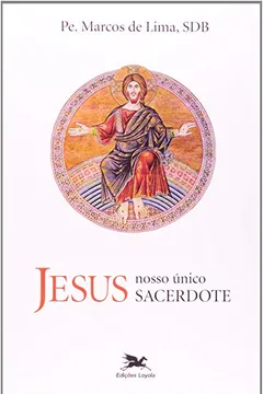 Livro Jesus Nosso Único Sacerdote - Resumo, Resenha, PDF, etc.