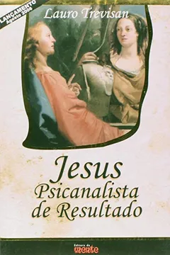 Livro Jesus Psicanalista de Resultado - Resumo, Resenha, PDF, etc.