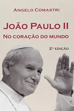 Livro João Paulo Ii No Coração Do Mundo - Resumo, Resenha, PDF, etc.
