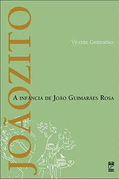 Livro Joãozito. A Infância de João Guimaraes Rosa - Resumo, Resenha, PDF, etc.