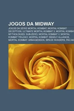 Livro Jogos Da Midway: Jogos Da Serie Mortal Kombat, Mortal Kombat: Deception, Ultimate Mortal Kombat 3, Mortal Kombat Mythologies: Sub-Zero - Resumo, Resenha, PDF, etc.
