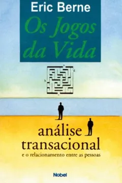 Livro Jogos Da Vida - Analise Transacional Relacionament - Resumo, Resenha, PDF, etc.
