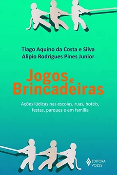 Livro Jogos e Brincadeiras. Ações Lúdicas nas Escolas, Ruas, Hotéis, Festas, Parques e em Família - Resumo, Resenha, PDF, etc.
