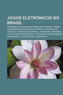 Livro Jogos Eletronicos No Brasil: Empresas de Jogos Eletronicos Do Brasil, Jogos Eletronicos Produzidos No Brasil - Resumo, Resenha, PDF, etc.