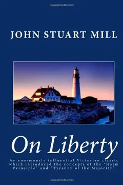 Livro John Stuart Mill: On Liberty--An Enormously Influential Victorian Classic Which Introduced the Concepts of the "Harm Principle" and "Tyr - Resumo, Resenha, PDF, etc.