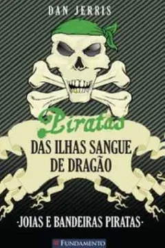 Livro Joias e Bandeiras Piratas - Volume 4. Coleção Piratas das Ilhas Sangue de Dragão - Resumo, Resenha, PDF, etc.