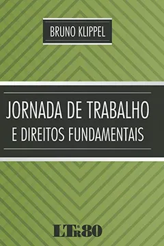 Livro Jornada de Trabalho e Direitos Fundamentais - Resumo, Resenha, PDF, etc.