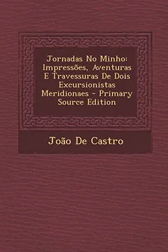 Livro Jornadas No Minho: Impressoes, Aventuras E Travessuras de Dois Excursionistas Meridionaes - Resumo, Resenha, PDF, etc.