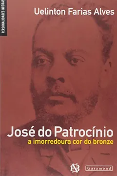 Livro Jose Do Patrocinio - A Imorredora Cor De Bronze - Resumo, Resenha, PDF, etc.