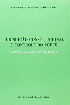 Livro Jurisdição Constitucional E Controle Do Poder. É Efetiva A Constituição Brasileira? - Resumo, Resenha, PDF, etc.