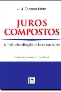 Livro Juros Compostos. A Inconstitucionalização Do Lucro Excessivo - Resumo, Resenha, PDF, etc.