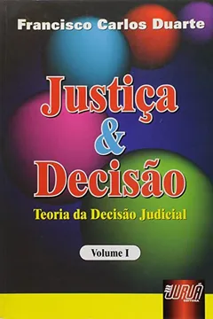 Livro Justica & Decisao - Teoria Da Decisao Judicial - V. 01 - Resumo, Resenha, PDF, etc.