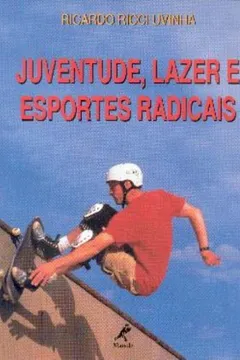 Livro Juventude, Lazer e Esportes Radicais - Resumo, Resenha, PDF, etc.