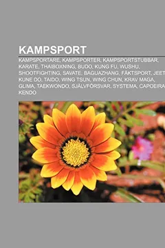 Livro Kampsport: Kampsportare, Kampsporter, Kampsportstubbar, Karate, Thaiboxning, Budo, Kung Fu, Wushu, Shootfighting, Savate, Baguazh - Resumo, Resenha, PDF, etc.