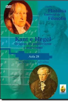 Livro Kant E Hegel. Aula 28 - Coleção História Essencial Da Filosofia (+ DVD) - Resumo, Resenha, PDF, etc.