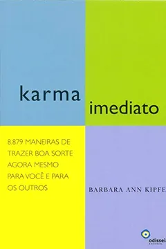 Livro Karma Imediato. 8.879 Maneiras de Trazer Boa Sorte Agora Mesmo Para Você e Para os Outros - Resumo, Resenha, PDF, etc.