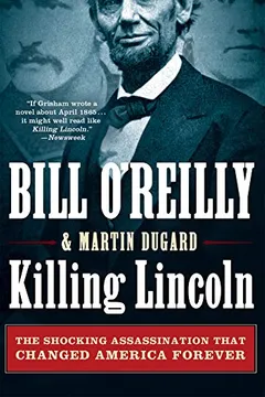 Livro Killing Lincoln: The Shocking Assassination That Changed America Forever - Resumo, Resenha, PDF, etc.