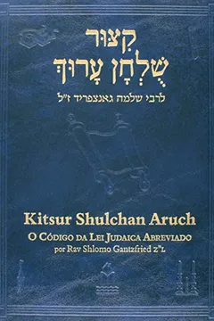 Livro Kitsur Shulchan Aruch. Código da Lei Judaica - 2 Volumes - Resumo, Resenha, PDF, etc.