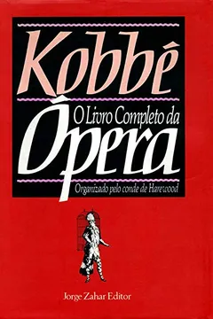 Livro Kobbé. O Livro Completo Da Ópera - Resumo, Resenha, PDF, etc.