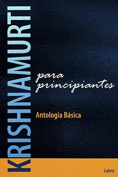 Livro Krishnamurti Para Principiantes - Resumo, Resenha, PDF, etc.