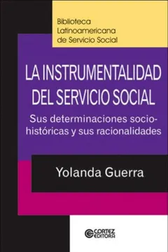 Livro La Instrumentalidad del Servicio Social. Sus Determinaciones Socio-Históricas y Sus Racionalidades - Resumo, Resenha, PDF, etc.