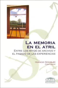 Livro La Memoria En El Atril: Entre Los Mitos de Archivo y El Pasado de Las Experiencias - Resumo, Resenha, PDF, etc.