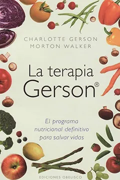 Livro La Terapia Gerson: El Programa Nutricional Definitivo Para Salvar Vidas = The Gerson Therapy - Resumo, Resenha, PDF, etc.