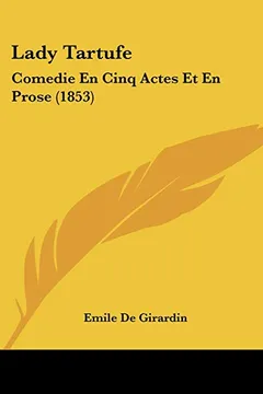 Capa do livro Lady Tartufe: Comedie En Cinq Actes Et En Prose (1853)
